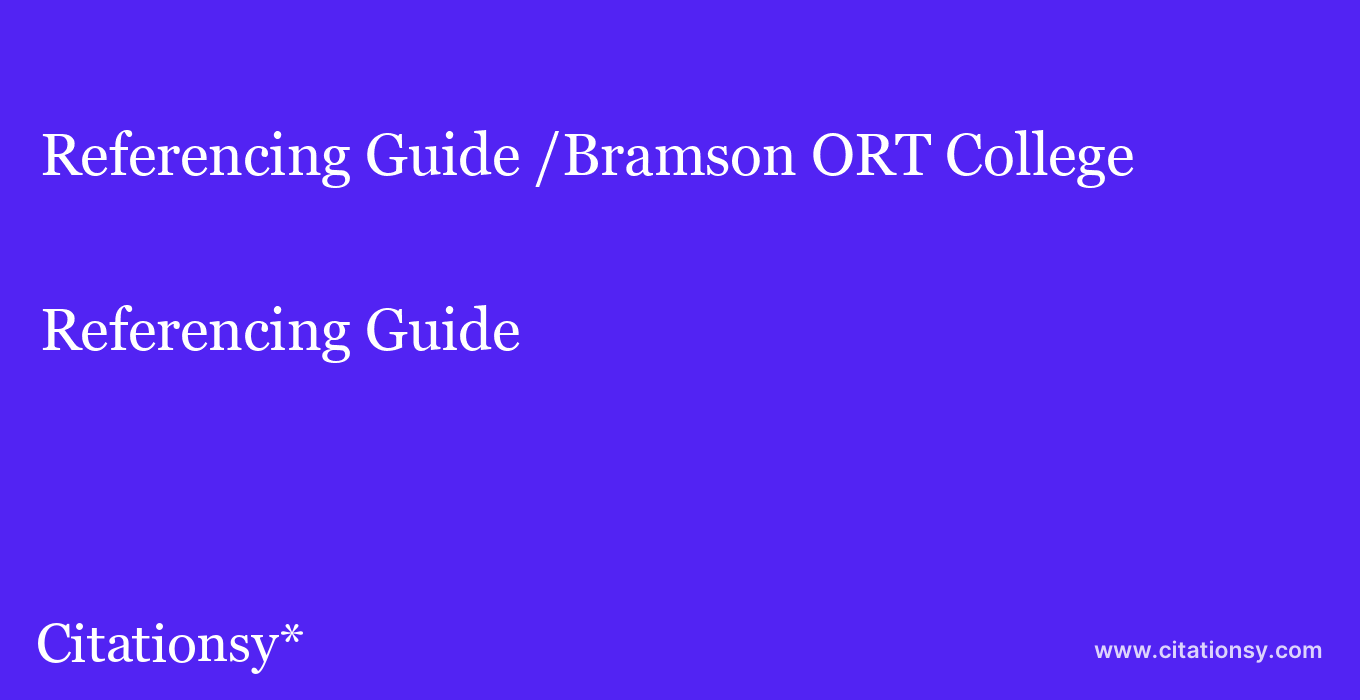 Referencing Guide: /Bramson ORT College